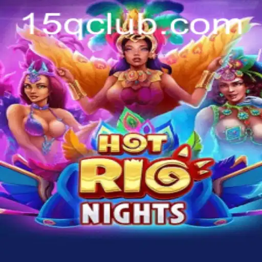 HotRioNights: A Thrilling Adventure with 15Q